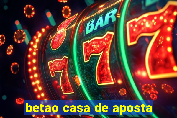 betao casa de aposta